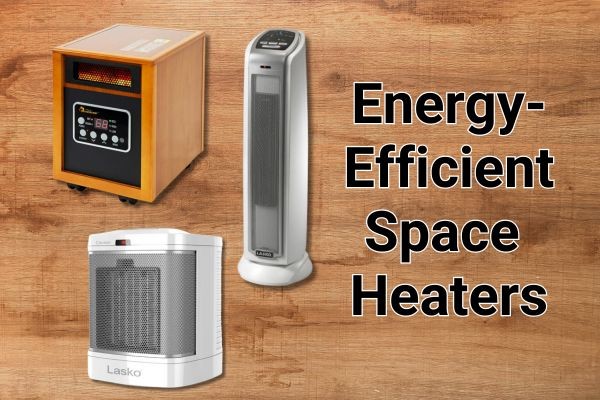 Energy Efficient Space Heaters, save energy and stay cozy.